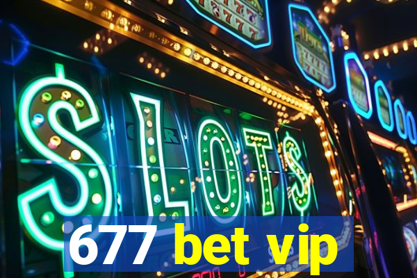 677 bet vip